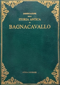 Dissertazioni sulla storia antica di Bagnacavallo (rist. anast. Faenza, 1806) - Librerie.coop Dissertazioni sulla storia antica di Bagnacavallo (rist. anast. Faenza, 1806) - Librerie.coop