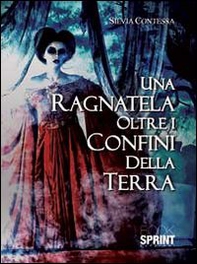 Una ragnatela oltre i confini della terra. Parte prima: le strane ragioni del cuore - Librerie.coop