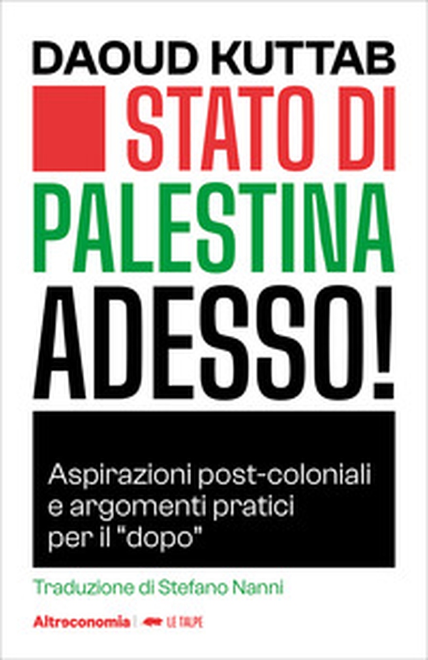 Stato di Palestina adesso! Aspirazioni post-coloniali e argomenti pratici per il «dopo» - Librerie.coop