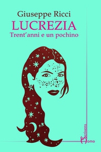 Lucrezia. Trent'anni e un pochino - Librerie.coop