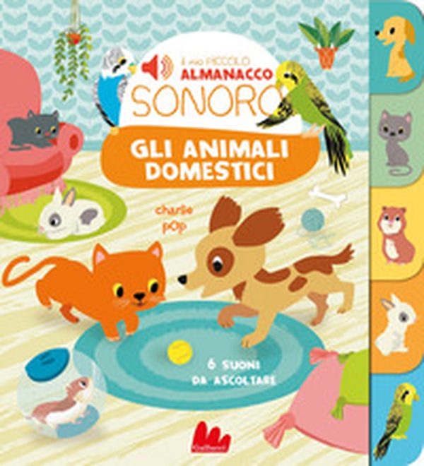 Gli animali domestici. Il mio piccolo almanacco sonoro - Librerie.coop Gli animali domestici. Il mio piccolo almanacco sonoro - Librerie.coop
