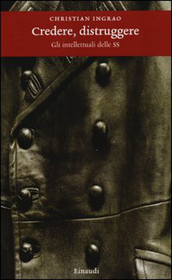 Credere, distruggere. Gli intellettuali delle SS - Librerie.coop Credere, distruggere. Gli intellettuali delle SS - Librerie.coop