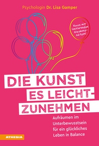 Die Kunst es leichtzunehmen. Aufräumen im Unterbewusstsein für ein glückliches Leben in Balance - Librerie.coop Die Kunst es leichtzunehmen. Aufräumen im Unterbewusstsein für ein glückliches Leben in Balance - Librerie.coop