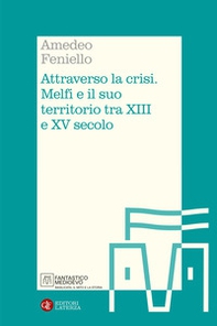 Attraverso la crisi. Melfi e il suo territorio tra XIII e XV secolo - Librerie.coop