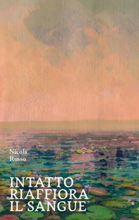 Intatto riaffiora il sangue - Librerie.coop
