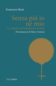 Senza più io né mio. La mistica di Margherita Porete - Librerie.coop