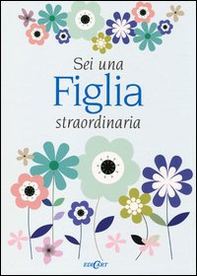 Sei una figlia straordinaria - Librerie.coop Sei una figlia straordinaria - Librerie.coop