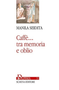 Caffè... Tra memoria e oblio - Librerie.coop