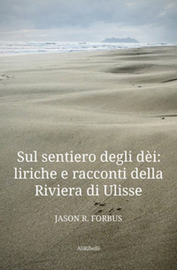Sul sentiero degli dèi: liriche e racconti della Riviera di Ulisse-La senda de los dioses: líricas y cuentos de la Ribera de Ulises - Librerie.coop Sul sentiero degli dèi: liriche e racconti della Riviera di Ulisse-La senda de los dioses: líricas y cuentos de la Ribera de Ulises - Librerie.coop