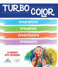 Turbocolor. Pregrafismo. Prelettura. Prescrittura. Precalcolo - Librerie.coop