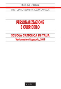 Personalizzazione e curricolo. Scuola cattolica in Italia. Ventunesimo rapporto. 2019 - Librerie.coop