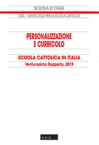 Personalizzazione e curricolo. Scuola cattolica in Italia. 21° rapporto - Librerie.coop