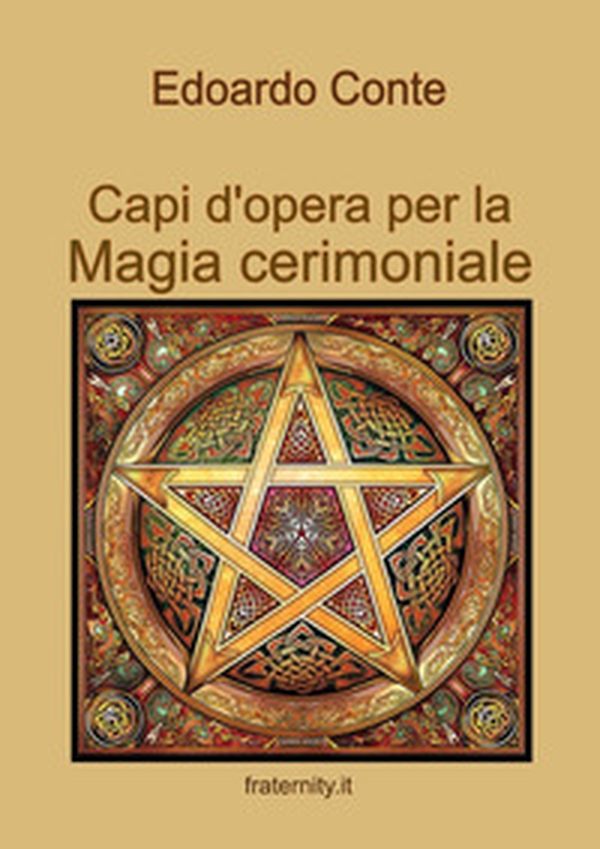 Capi d'opera per la Magia cerimoniale - Librerie.coop Capi d'opera per la Magia cerimoniale - Librerie.coop