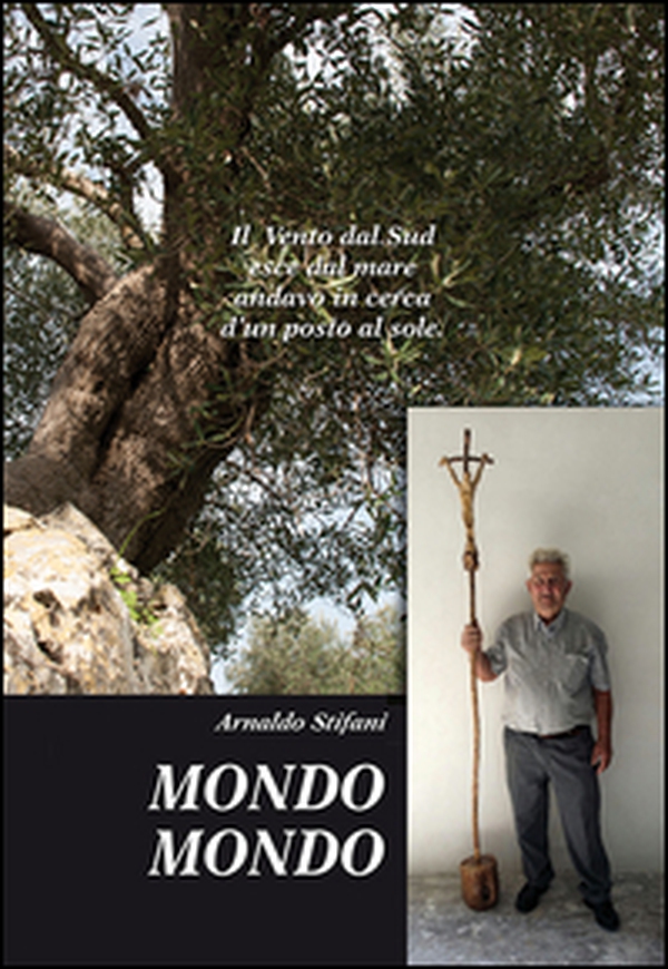 Mondo mondo. Il vento dal Sud esce dal mare andavo in cerca d'un posto al sole - Librerie.coop Mondo mondo. Il vento dal Sud esce dal mare andavo in cerca d'un posto al sole - Librerie.coop