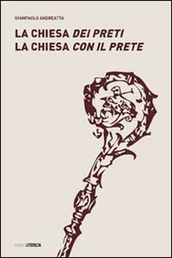 La Chiesa dei preti. La Chiesa con il prete - Librerie.coop