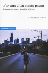 Per una città senza paura. Esperienze e vissuti femminili a Milano - Librerie.coop