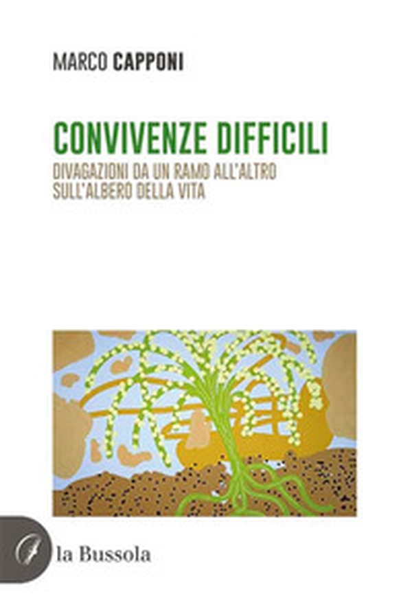 Convivenze difficili. Divagazioni da un ramo all'altro sull'albero della vita - Librerie.coop Convivenze difficili. Divagazioni da un ramo all'altro sull'albero della vita - Librerie.coop