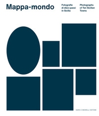 Mappa-mondo. Fotografie di dieci paesi in Sicilia-Photographs of ten sicilian towns - Librerie.coop