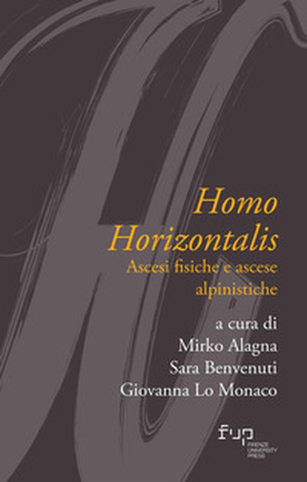 Homo horizontalis. Ascesi fisiche e ascese alpinistiche - Librerie.coop