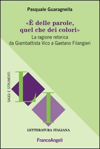 È delle parole, quel che dei colori. La ragione retorica da Giambattista Vico a Gaetano Filangieri - Librerie.coop