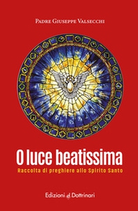 O luce beatissima. Raccolta di preghiere allo spirito santo - Librerie.coop O luce beatissima. Raccolta di preghiere allo spirito santo - Librerie.coop