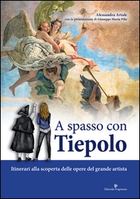 A spasso con Tiepolo. Itinerari alla scoperta delle opere del grande artista - Librerie.coop