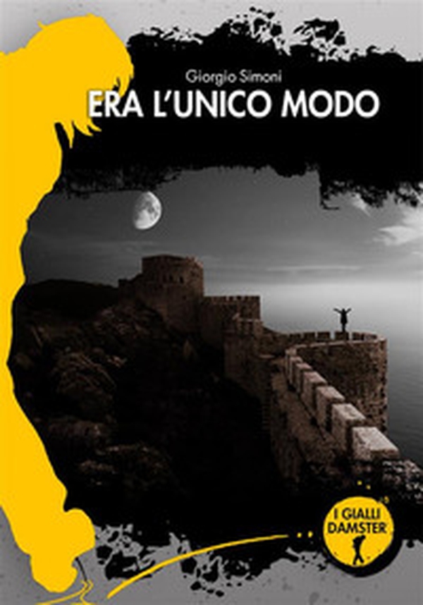 Era l'unico modo - Librerie.coop Era l'unico modo - Librerie.coop