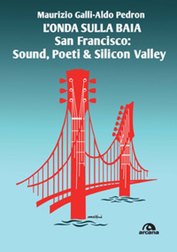 L'onda sulla baia. San Francisco: sound, poeti & Silicon Valley - Librerie.coop L'onda sulla baia. San Francisco: sound, poeti & Silicon Valley - Librerie.coop