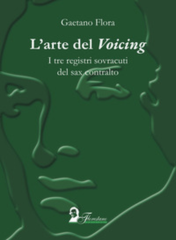 L'arte del «voicing». I tre registi sovracuti del sax contralto - Librerie.coop