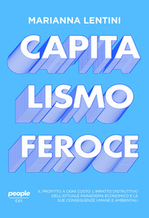 Capitalismo feroce. Il profitto a ogni costo: l'impatto distruttivo dell'attuale paradigma economico e le sue conseguenze umane e ambientali - Librerie.coop Capitalismo feroce. Il profitto a ogni costo: l'impatto distruttivo dell'attuale paradigma economico e le sue conseguenze umane e ambientali - Librerie.coop