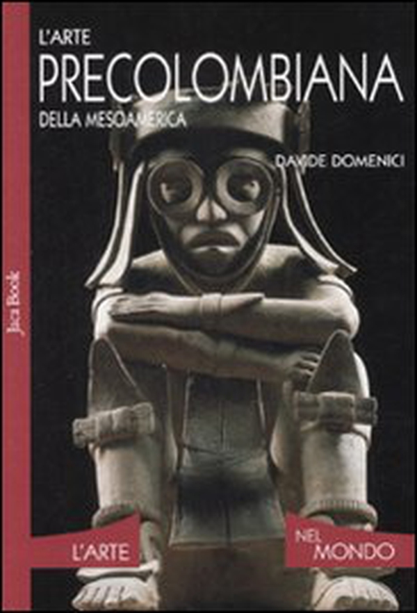 L'arte precolombiana della Mesoamerica - Librerie.coop L'arte precolombiana della Mesoamerica - Librerie.coop