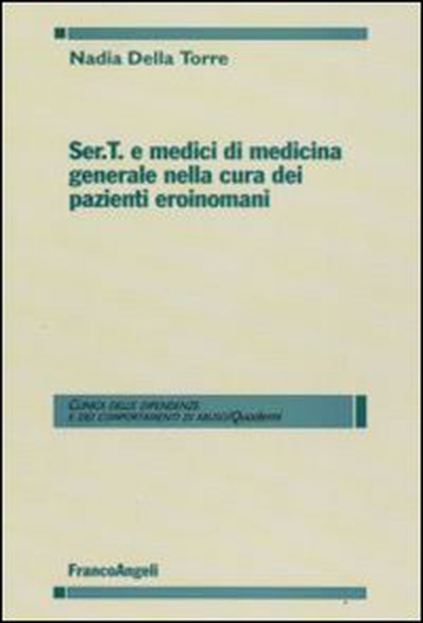 Ser.T. e medici di medicina generale nella cura dei pazienti eroinomani - Librerie.coop Ser.T. e medici di medicina generale nella cura dei pazienti eroinomani - Librerie.coop