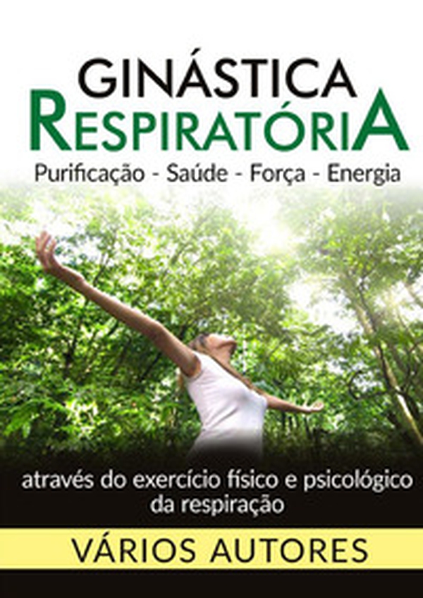 Ginástica respiratória. Purificação, saúde, força, energia - Librerie.coop Ginástica respiratória. Purificação, saúde, força, energia - Librerie.coop
