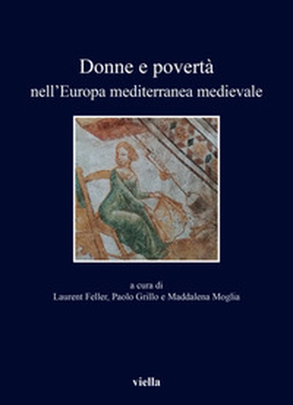 Donne e povertà nell'Europa mediterranea medievale. Ediz. italiana, francese e spagnola - Librerie.coop Donne e povertà nell'Europa mediterranea medievale. Ediz. italiana, francese e spagnola - Librerie.coop