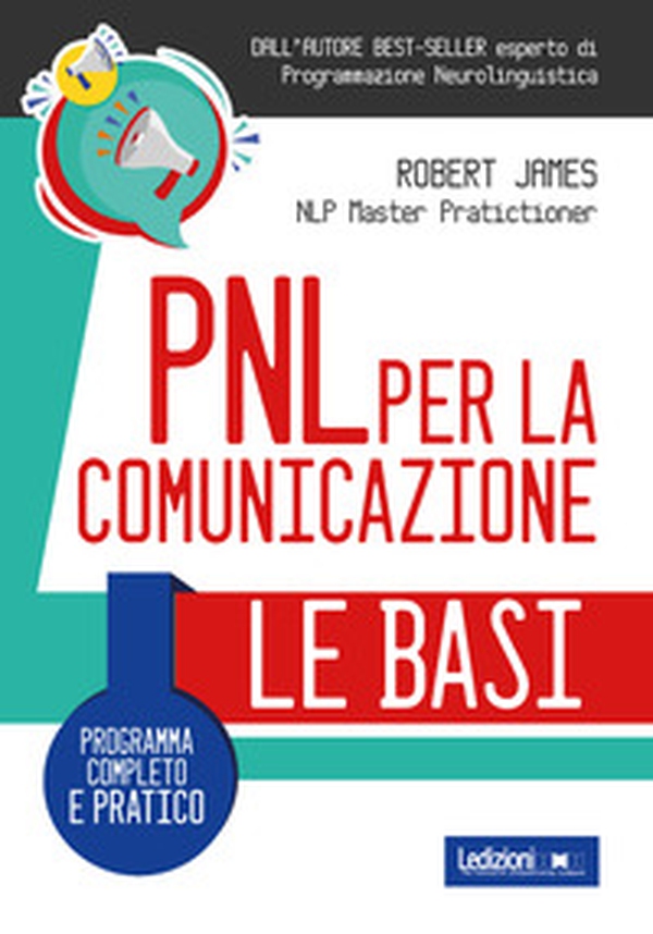 PNL per la comunicazione. Programma completo e pratico - Librerie.coop PNL per la comunicazione. Programma completo e pratico - Librerie.coop