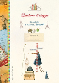 Quaderno di viaggio andata e ritorno... forse!!! - Librerie.coop Quaderno di viaggio andata e ritorno... forse!!! - Librerie.coop