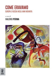Come eravamo. Europa e Russia negli anni Novanta - Librerie.coop