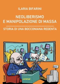 Neoliberismo e manipolazione di massa. Storia di una bocconiana redenta - Librerie.coop