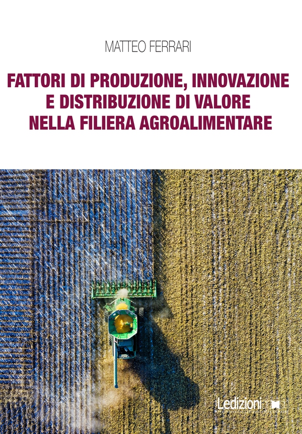 Fattori di produzione, innovazione e distribuzione di valore nella filiera agroalimentare - Librerie.coop