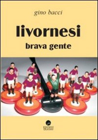 Livornesi brava gente - Librerie.coop