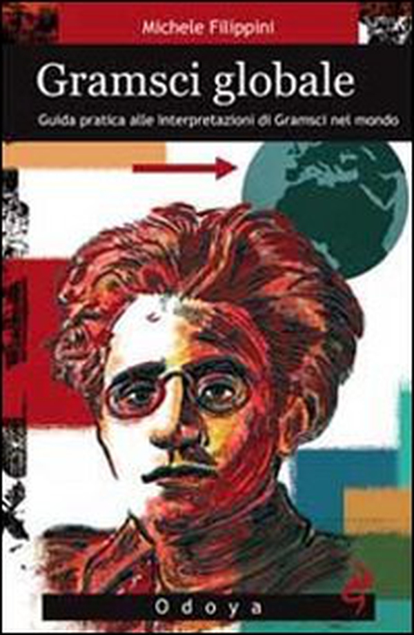 Gramsci globale. Guida pratica alle interpretazioni di Gramsci nel mondo - Librerie.coop Gramsci globale. Guida pratica alle interpretazioni di Gramsci nel mondo - Librerie.coop