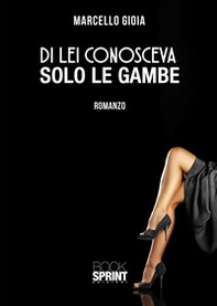 Di lei conosceva solo le gambe - Librerie.coop