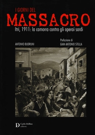 I giorni del massacro. Itri, 1911: la camorra contro gli operai sardi - Librerie.coop