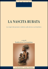 La nascita rubata. Le origini del pensiero violento sulla donna e sul bambino - Librerie.coop