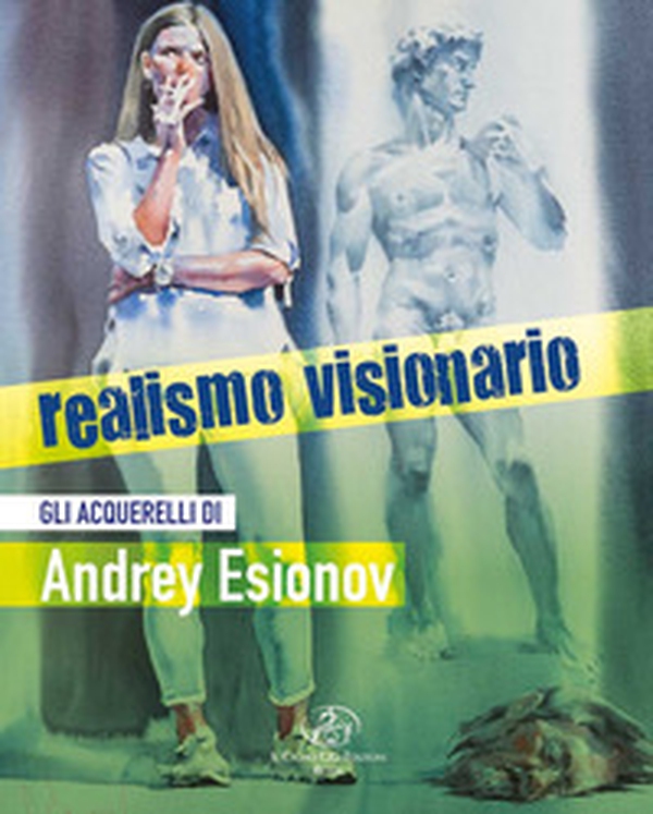 Realismo visionario. Gli acquerelli di Andrey Esionov. Guida alla mostra - Librerie.coop Realismo visionario. Gli acquerelli di Andrey Esionov. Guida alla mostra - Librerie.coop