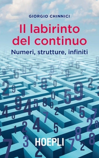 Il labirinto del continuo. Numeri, strutture, infiniti - Librerie.coop