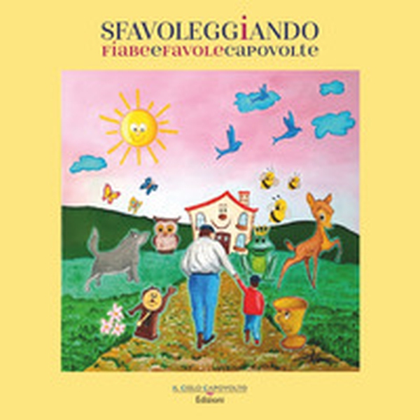 Sfavoleggiando. Fiabe e favole capovolte - Librerie.coop Sfavoleggiando. Fiabe e favole capovolte - Librerie.coop