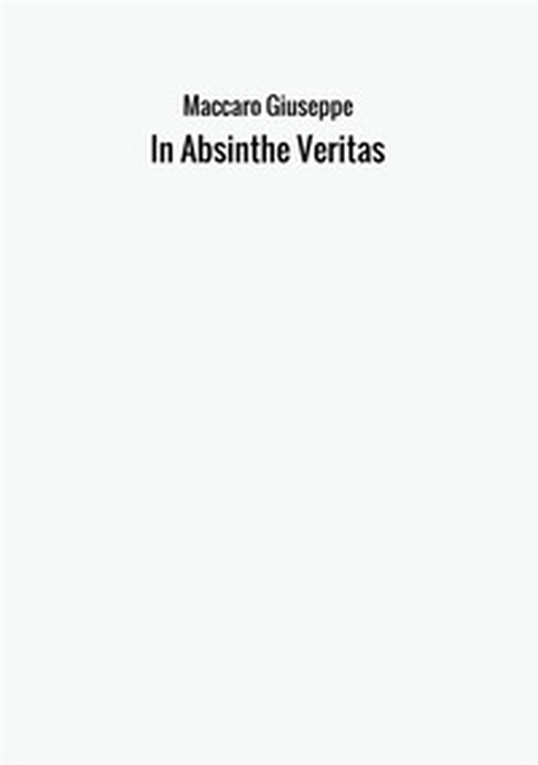 In absinthe veritas - Librerie.coop In absinthe veritas - Librerie.coop
