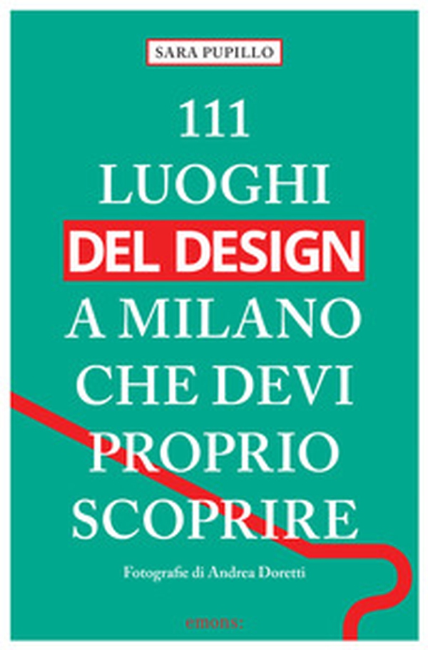 111 luoghi del design a Milano che devi proprio scoprire - Librerie.coop 111 luoghi del design a Milano che devi proprio scoprire - Librerie.coop