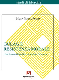 Gulag e resistenza morale. Una lettura filosofica di Varlam Salamov - Librerie.coop Gulag e resistenza morale. Una lettura filosofica di Varlam Salamov - Librerie.coop